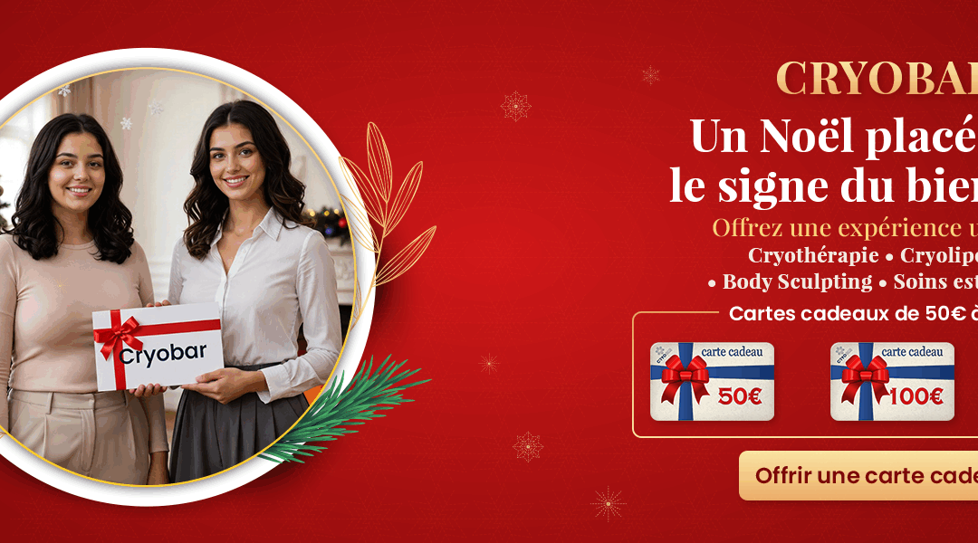 F&ecirc;tes de fin d&rsquo;ann&eacute;e : et si vous offriez une vraie parenth&egrave;se de bien-&ecirc;tre avec Cryobar ?